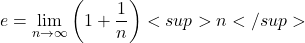 \[ e = \lim_{n \to \infty} \left(1 + \frac{1}{n}\right)<sup>n</sup> \]